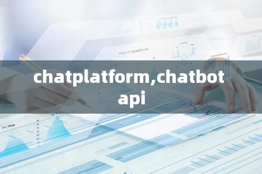 chatplatform,chatbot api